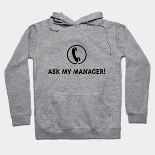 Ask My Manager! (Black) Hoodie